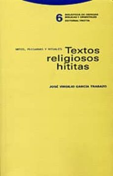 textos religiosos hititas: mitos, plegarias y rituales-jose virgilio garcia trabazo-9788481645224