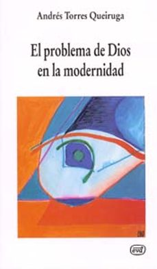 el problema de dios en la modernidad (2ª ed.)-andres torres queiruga-9788481691924