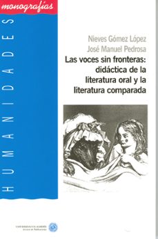 las voces sin fronteras: didactica de la literatura oral y la lit eratura comparada-jose manuel pedrosa-9788482406824