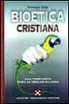 bioetica cristiana: una propuesta para el tercer milenio-antonio cruz-9788482671024