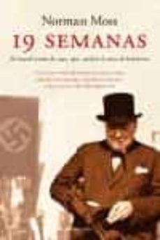 19 semanas: el crucial verano de 1940, que cambio el curso de la historia-norman moss-9788483076224