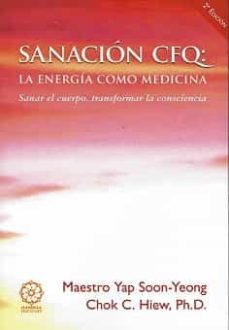 sanacion cfq la energia como medicina: sanar el cuerpo transforma r la conciencia  (2ª ed)-yap soon yeong-9788483521724