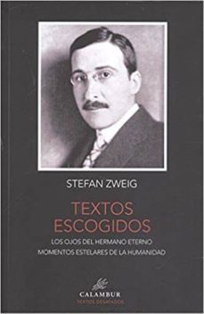 textos escogidos (contiene: los ojos del hermano eterno; momentos estelares de la humanidad)-stefan zweig-9788483594124