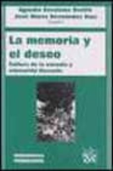 la memoria y el deseo: cultura de la escuela y educacion deseada-agustin escolano benito-jose maria hernandez diaz-9788484426424
