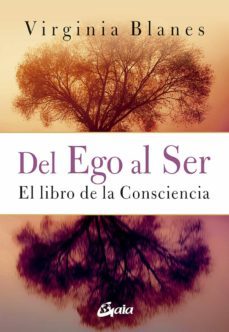 del ego al ser. el libro de la consciencia-virginia blanes aragon-9788484458524