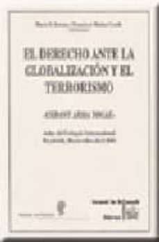 el derecho ante la globalizacion y el terrorismo cedant arma toga e. actas del coloquio internacional humboldt, montevideo abril 2003-francisco muñoz conde-mario g. losano-9788484560524