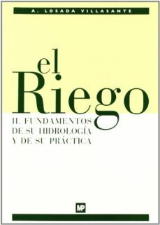 el riego: fundamentos de su hidrologia y de su practica-9788484762324