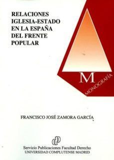 relaciones iglesia-estado en la españa del frente popular-francisco jose zamora garcia-9788484811824