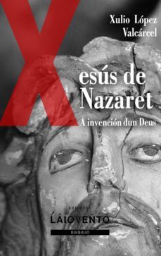a invencion dun deus.xesus de nazaret-9788484873624