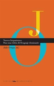 nuevos hispanismos. para una critica del lenguaje dominante-9788484896524