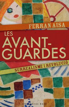 les avantguardes: surrealisme i revolucio-ferran aisa-9788485031924