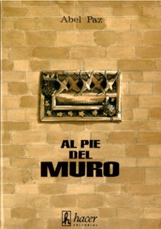 al pie del muro-abel paz-9788485348824