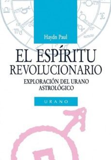 el espiritu revolucionario: exploracion del urano astrologico-paul haydn-9788486344924