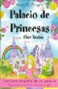 haz tu propio palacio de princesas (contiene maqueta de un palaci o. figuras para recortar, colorear y jugar)-clare beaton-9788487680724