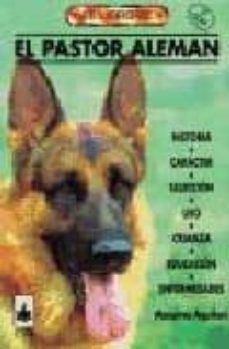 el pastor aleman: historia, caracter, seleccion, utilizacion, cri a, educacion, enfermedades-massimo aquilani-9788488893024
