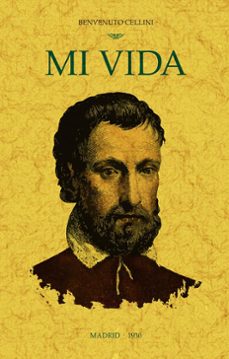 mi vida (ed. facsimil de la obra de 1930)-benvenuto cellini-9788490016824
