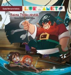 baiona ttipiko piratak. lur eta amets (euskal herriaren historia 6)-9788490274224