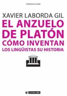 el anzuelo de platon. como inventan los linguistas su historia-xavier laborda-9788490298824