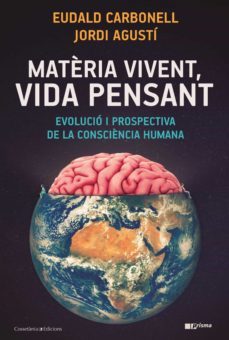 materia vivent, vida pensant: evolucio i prospectiva de la consciencia humana-eudald carbonell-jordi agusti ballester-9788490349724