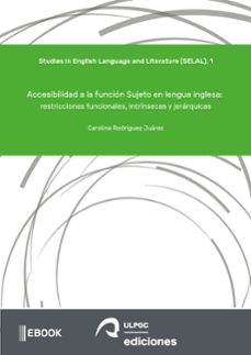 accesibilidad a la funcion sujeto en lengua inglesa: restricciones funcionales, intrinsecas y jerarq (ebook)-9788490424124