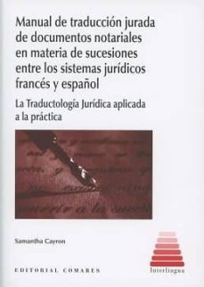 manual de traduccion jurada de documentos notariales en materia de sucesones entre los sistemas juridicos frances y español-samantha cayron-9788490455524