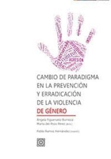 cambio de paradigma en la prevencion y erradicacion de la violencia de genero-9788490456224