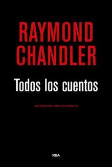 todos los cuentos-raymond chandler-9788490567524
