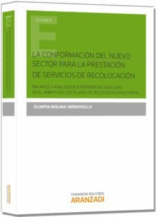 la conformacion del nuevo sector para la prestacion de servicios de recolocacion: balance y analisis de experiencias surgidas en el ambito de los planes de recolocacion externa-olimpia molina hermosilla-9788490594124