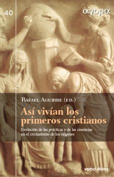 así vivían los primeros cristianos-rafael aguirre-9788490733424