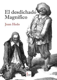 el desdichado magnífico (ebook)-juan hedo martinez-9788490766224