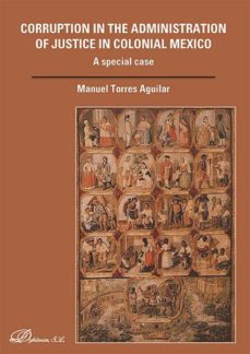 corruption in the administration of justice in colonial mexico. a special case (ebook)-manuel torres aguilar-9788490855324