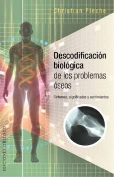 descodificacion biologica problemas oseos: sintomas. significados y sentimientos-9788491110224