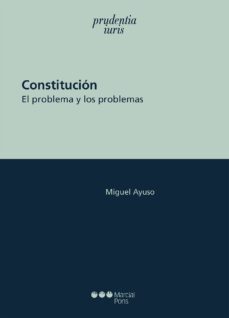 constitucion: el problema y sus problemas-miguel ayuso-9788491230724