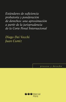 estándares de suficiencia probatoria y ponderación de derechos:-diego dei vecchi-juan cumiz-9788491236924