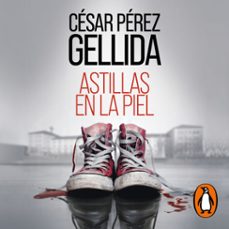 astillas en la piel (audiolibro)-cesar perez gellida-9788491297024