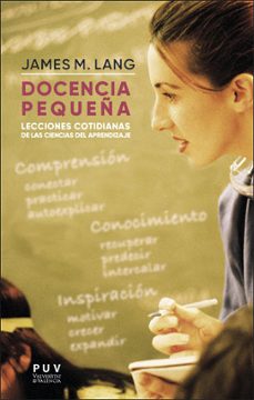 docencia pequeña: lecciones cotidianas de las ciencias del aprendizaje-james m. lang-9788491342724