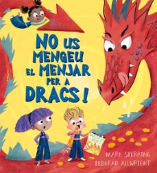 no us mengeu el menjar per a dracs!-mark sperring-9788491458524