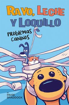 rayo, leche y loquillo: problemas caninos-paige braddock-9788491459224
