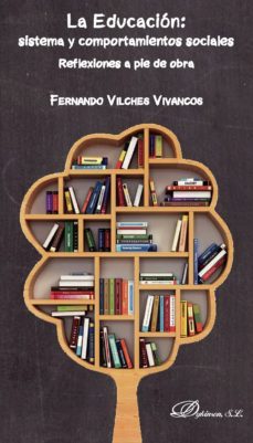 la educacion: sistema y comportamientos sociales. reflexiones a pie de obra. (ebook)-fernando vilches vivancos-9788491486824
