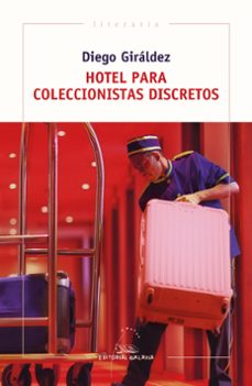 hotel para coleccionistas discretos-diego giraldez-9788491513124