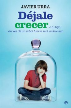 dejale crecer-javier urra-9788491644224