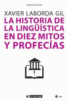 la historia de la linguistica en diez mitos y profecias (ebook)-xavier laborda-9788491800224