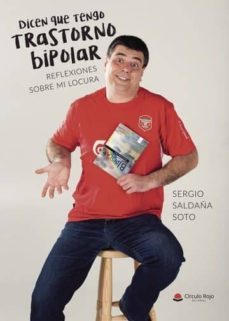 dicen que tengo trastorno bipolar. reflexiones sobre mi locura (ebook)-sergio saldaña soto-9788491944324