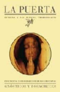 la puerta - gnosticos y rosacruces: enseñanzas y sociedades secre tas cristianas-9788492408924