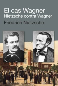 el cas wagner: nietzsche contra wagner-friedrich nietzsche-9788492440924