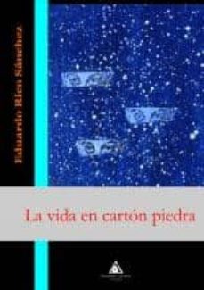 la vida en carton piedra-eduardo rico sanchez-9788492594924