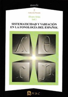 sistematicidad y variacion en la fonologia del español-9788492658824