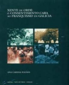 xente de orde. consentimento cara ao franquismo en galicia-ana cabana iglesia-9788492727124