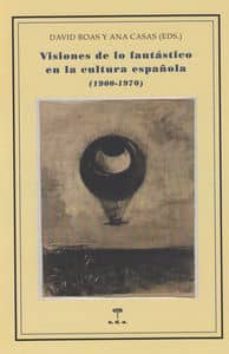 visiones de lo fantastico en la cultura española (1900-1970)-david roas-patricia garcia-9788492821624