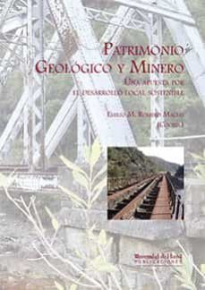 patrimonio geologico y minero: una apuesta por el desarrollo loca l sostenible-emilio m. romero macias-9788492944224